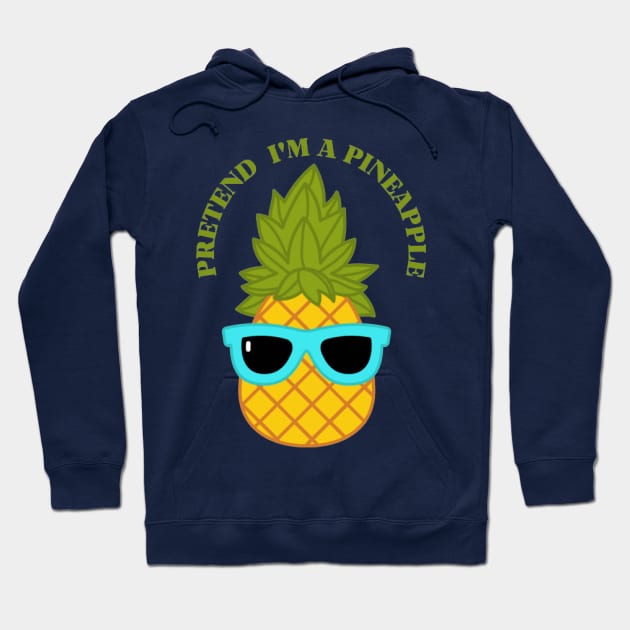 Pretend I'm a Pineapple Lazy Easy Funny Halloween Hoodie by houdasagna